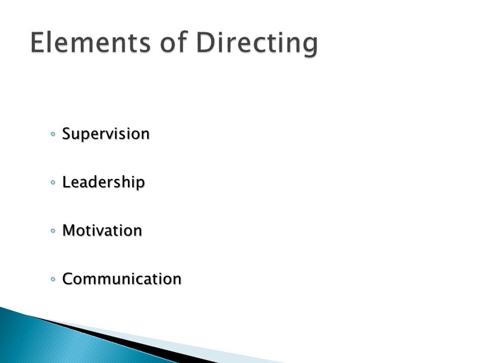 Elements of Directing Supervision Leadership Motivation Communication