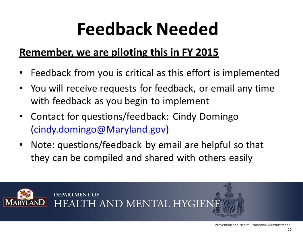Feedback Needed Remember, we are piloting this in FY 2015
