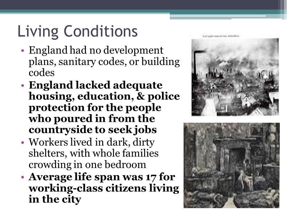Living Conditions England had no development plans, sanitary codes, or building codes.