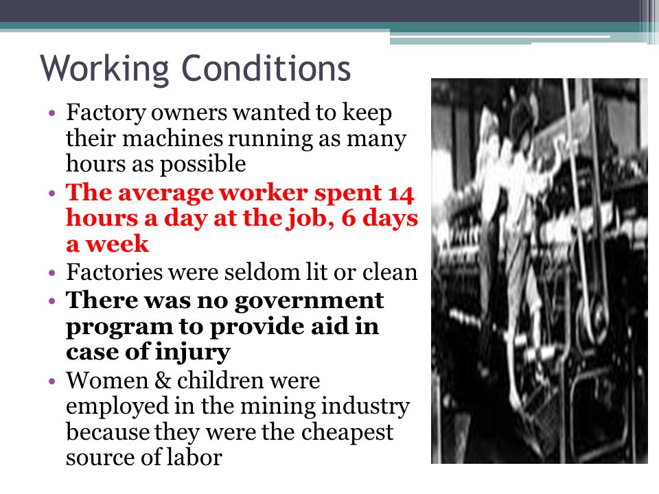 Working Conditions Factory owners wanted to keep their machines running as many hours as possible.