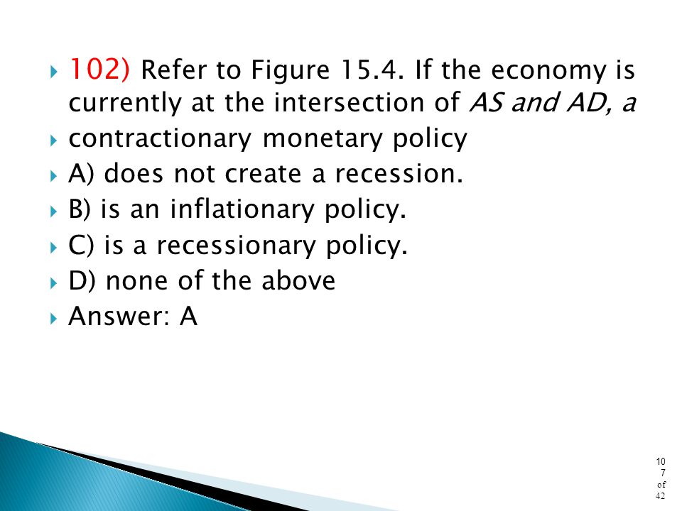 102) Refer to Figure If the economy is currently at the intersection of AS and AD, a