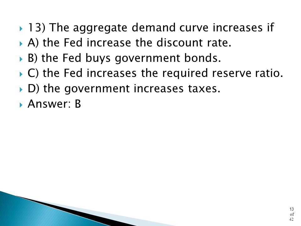 13) The aggregate demand curve increases if
