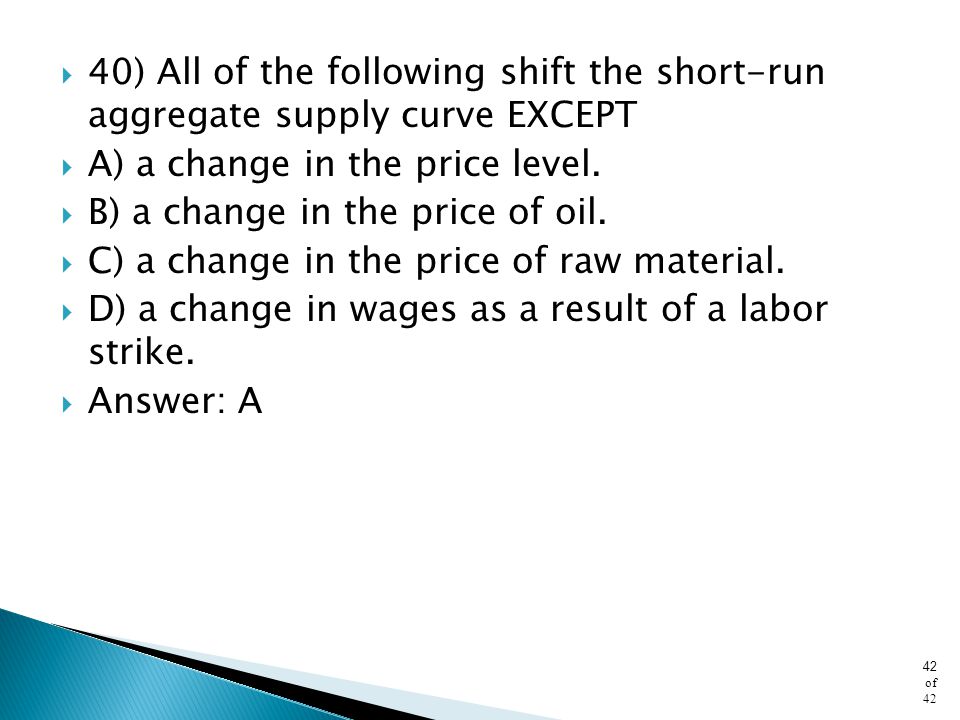 40) All of the following shift the short-run aggregate supply curve EXCEPT