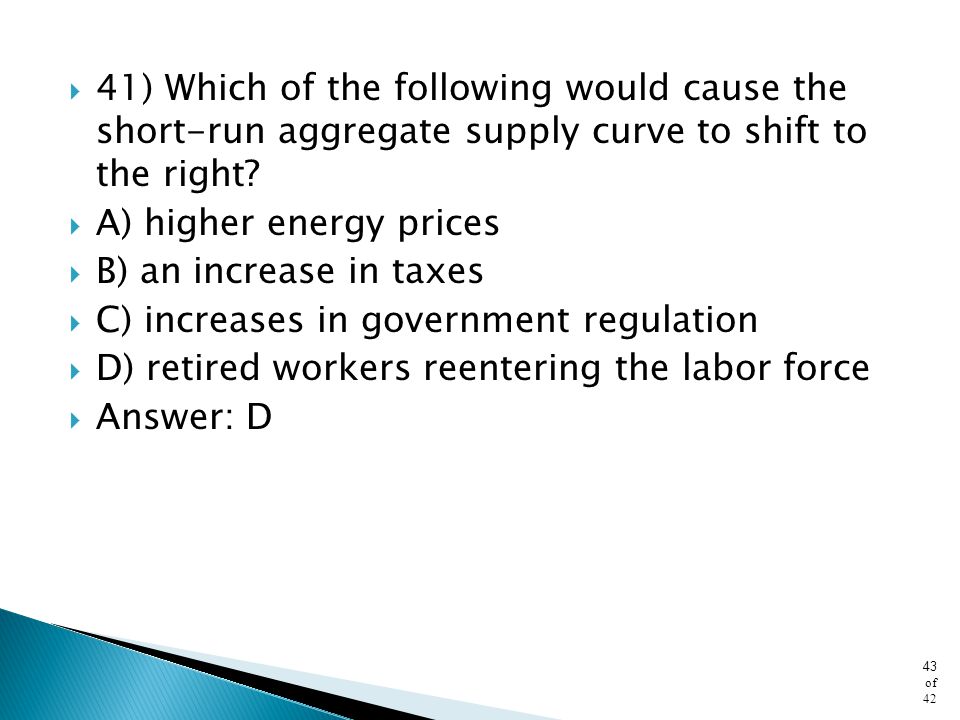 41) Which of the following would cause the short-run aggregate supply curve to shift to the right