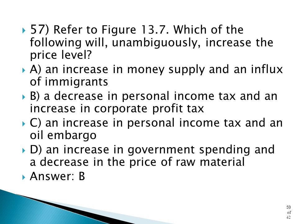 57) Refer to Figure Which of the following will, unambiguously, increase the price level