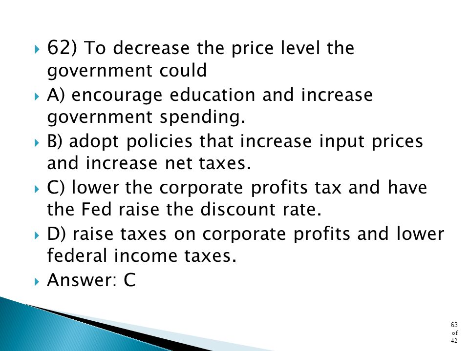 62) To decrease the price level the government could