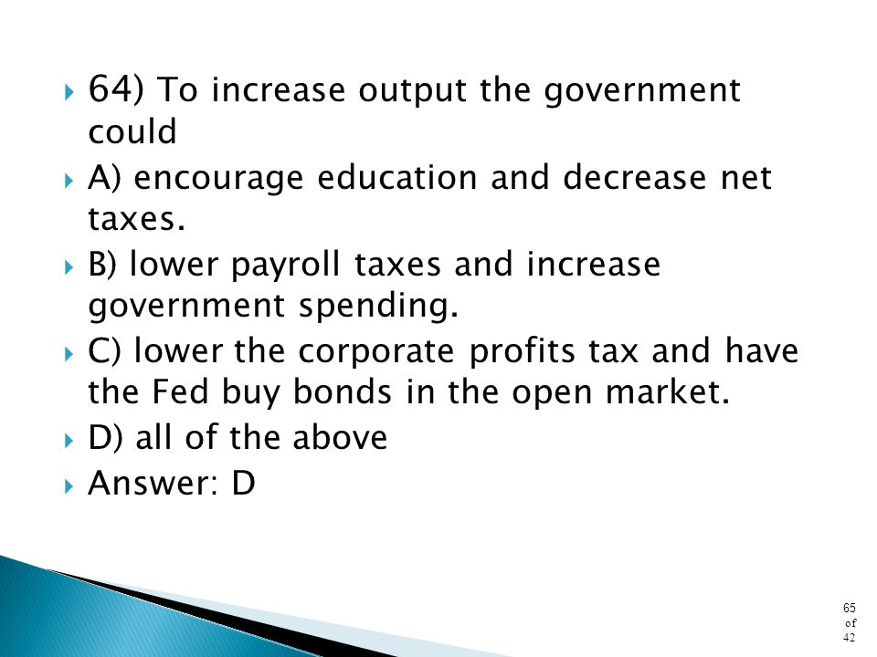 64) To increase output the government could