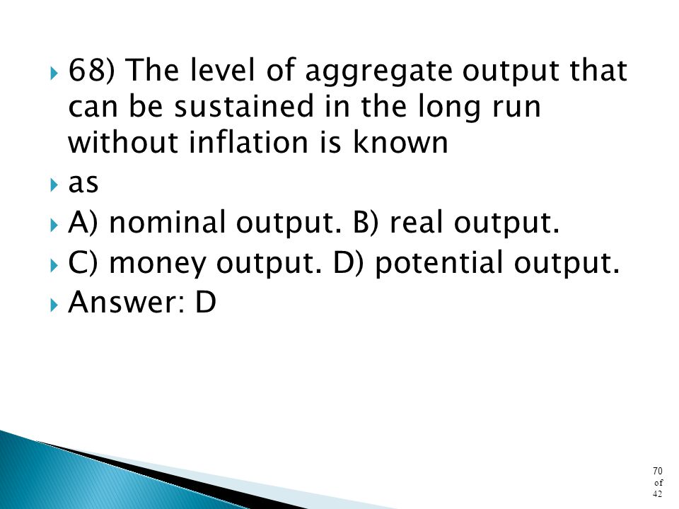 68) The level of aggregate output that can be sustained in the long run without inflation is known