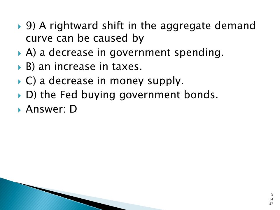 9) A rightward shift in the aggregate demand curve can be caused by
