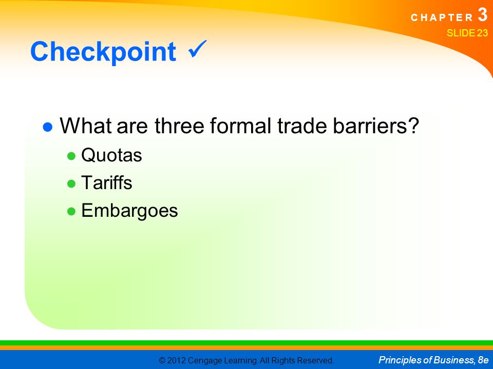 Checkpoint  What are three formal trade barriers Quotas Tariffs