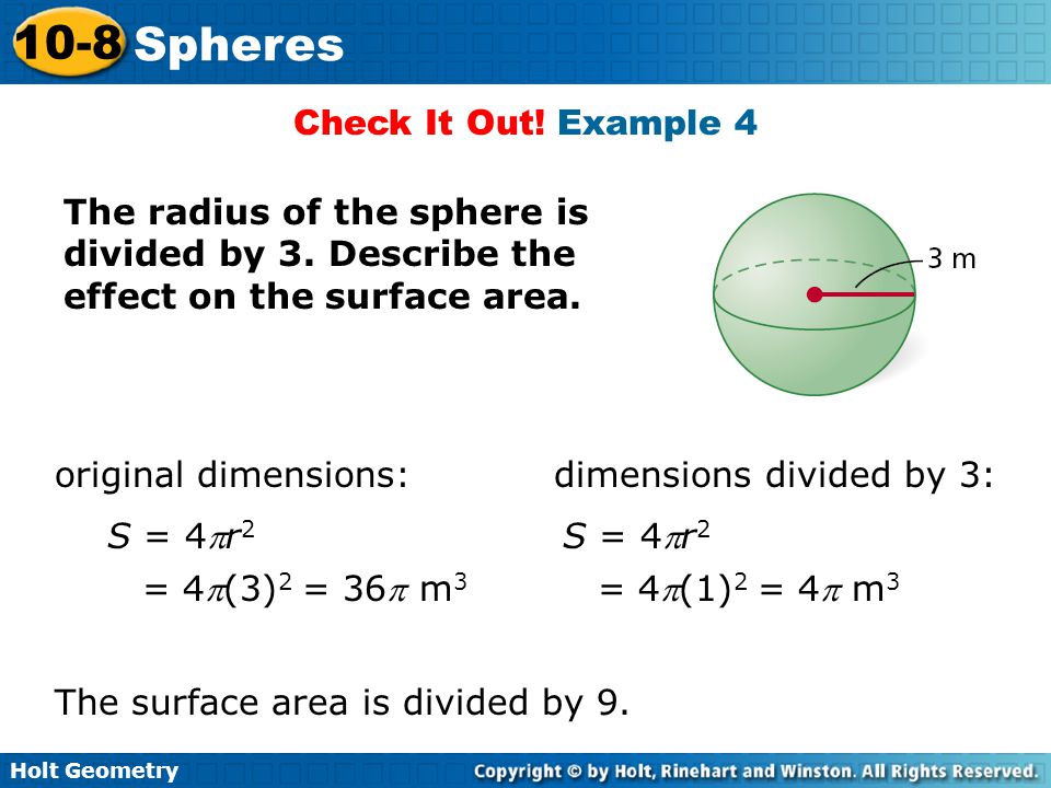 Check It Out! Example 4 The radius of the sphere is divided by 3. Describe the effect on the surface area.
