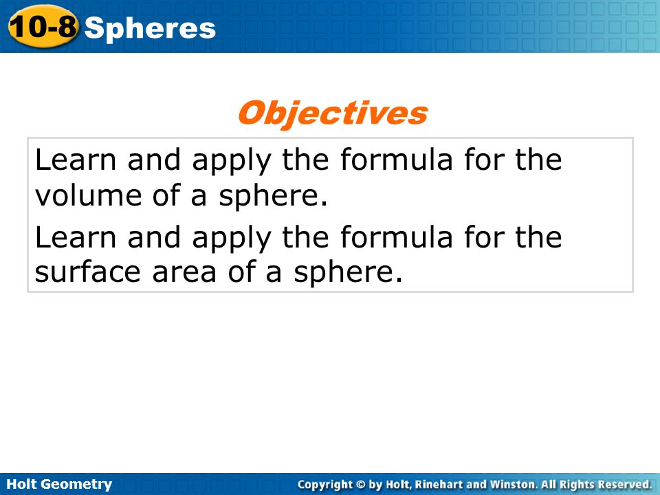 Objectives Learn and apply the formula for the volume of a sphere.
