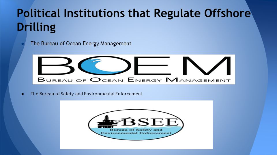 Political Institutions that Regulate Offshore Drilling
