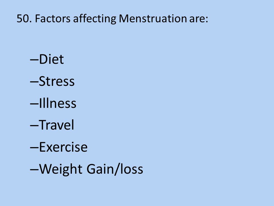 50. Factors affecting Menstruation are: