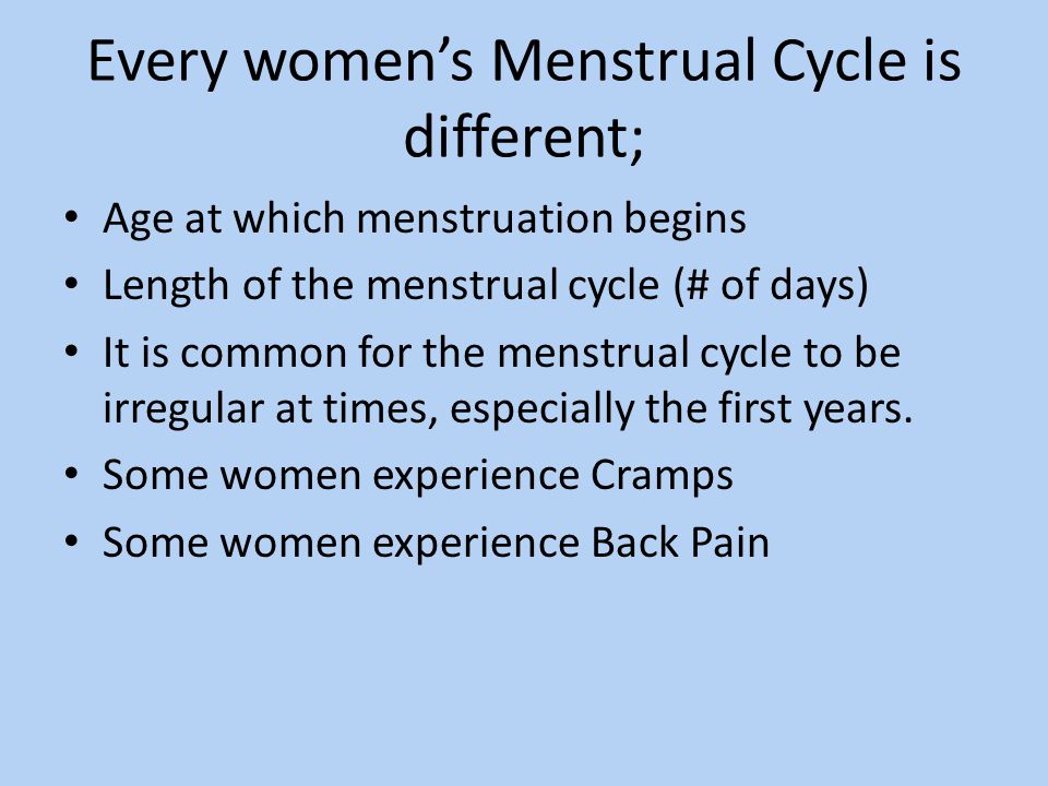 Every women’s Menstrual Cycle is different;