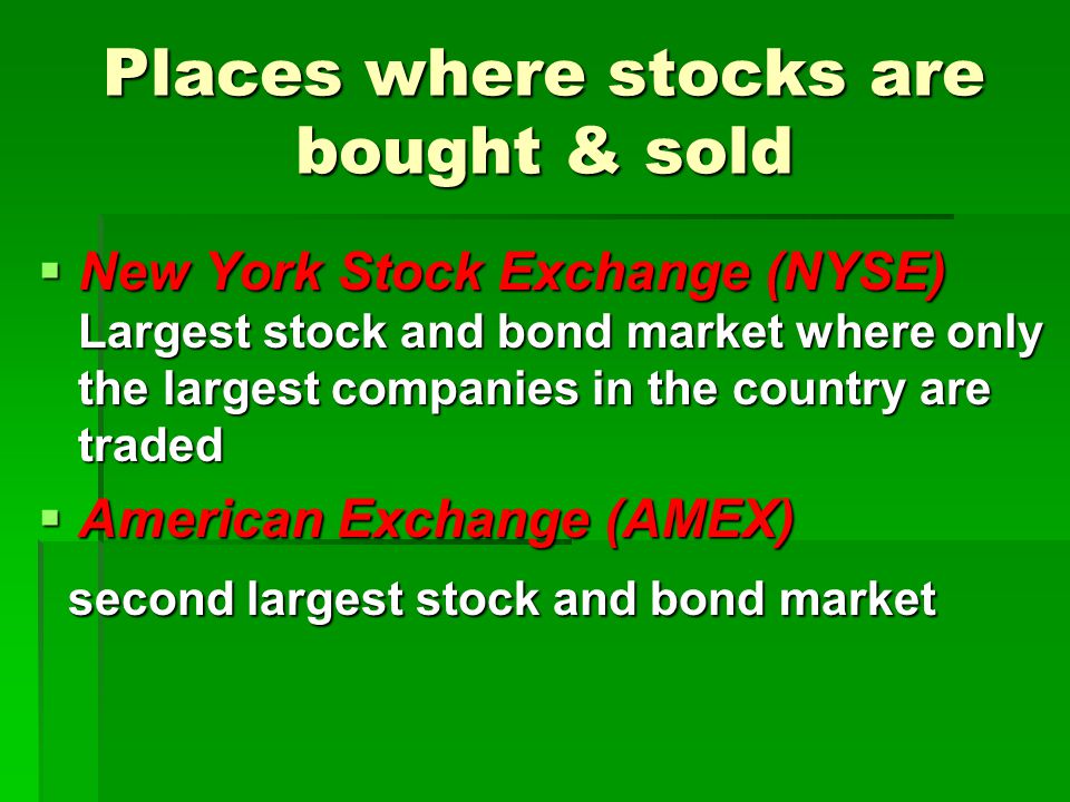 Places where stocks are bought & sold