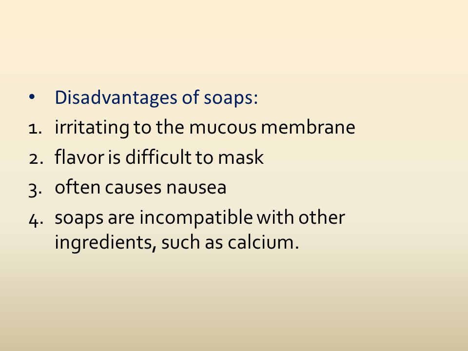 Disadvantages of soaps: