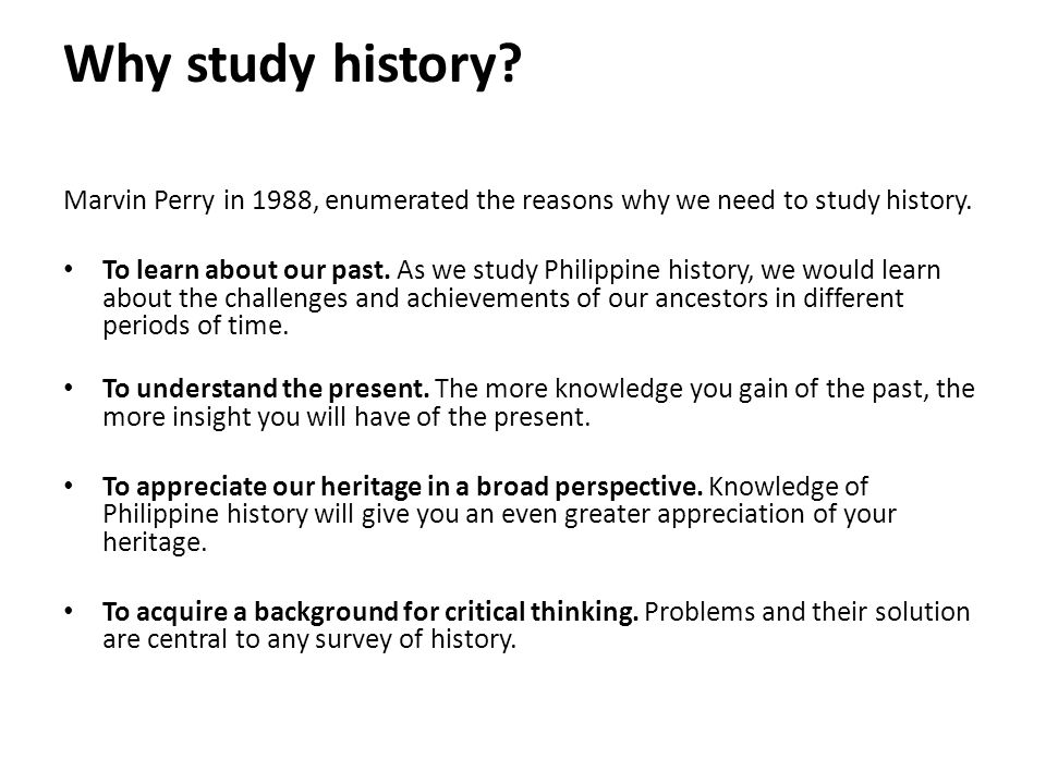 Why do people need people. Study History. Why do we have to study History. Why do we study?. Periods in History.