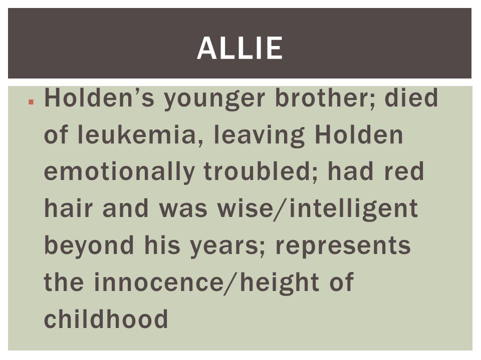 Allie of leukemia, leaving Holden emotionally troubled; had red