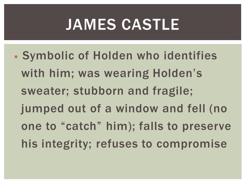 James Castle with him; was wearing Holden’s
