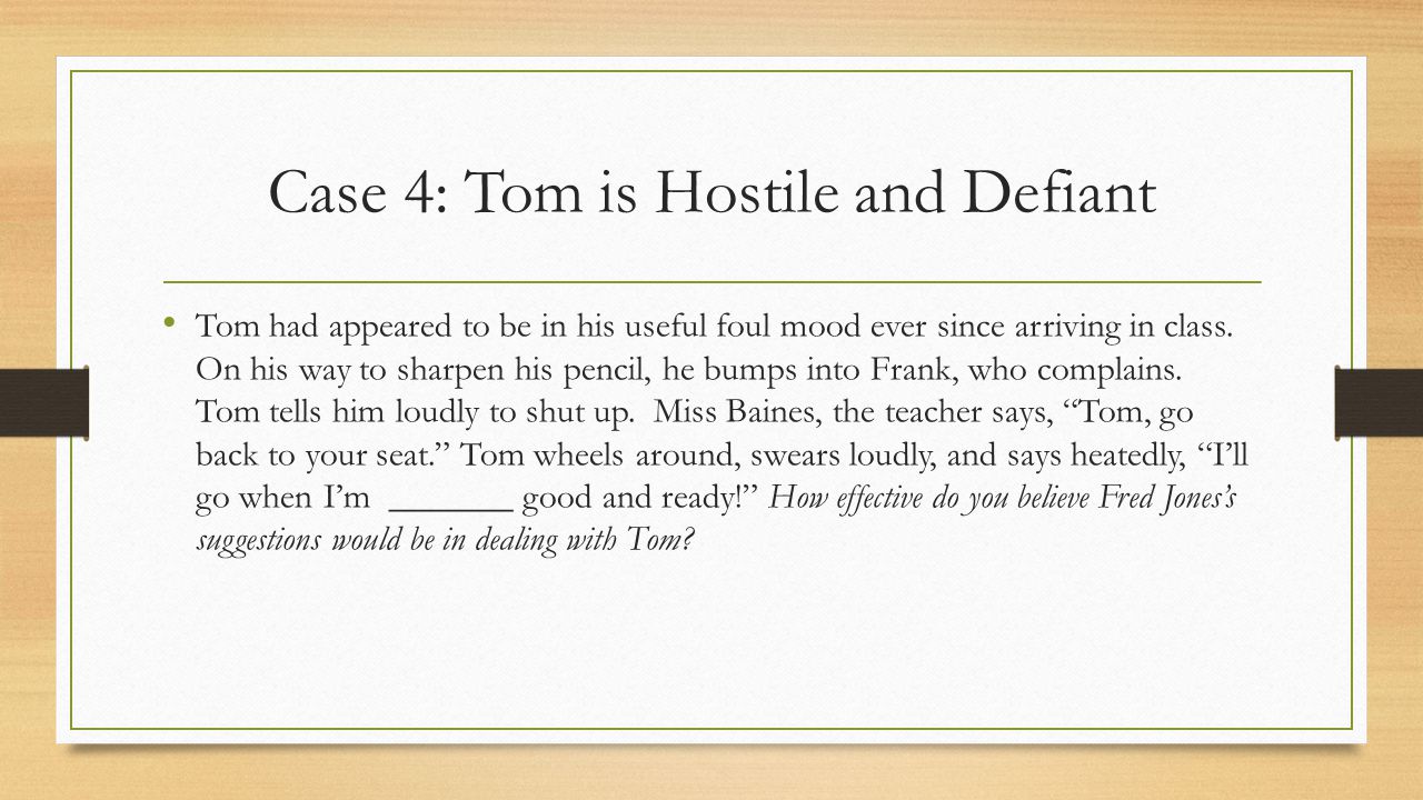 Case 4: Tom is Hostile and Defiant