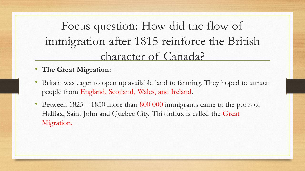 Focus question: How did the flow of immigration after 1815 reinforce the British character of Canada