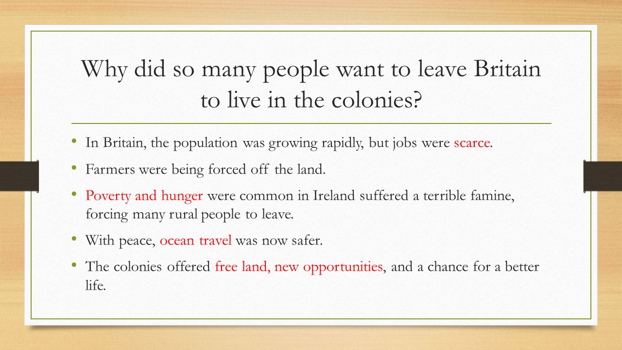 Why did so many people want to leave Britain to live in the colonies