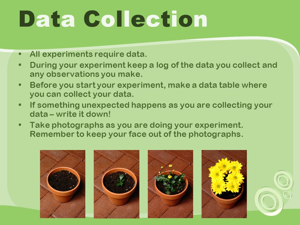 Data Collection All experiments require data.