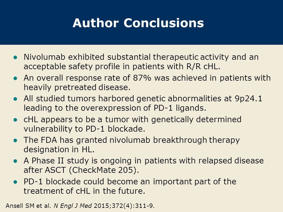 Author Conclusions Nivolumab exhibited substantial therapeutic activity and an acceptable safety profile in patients with R/R cHL.