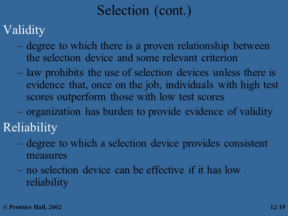 Selection (cont.) Validity Reliability