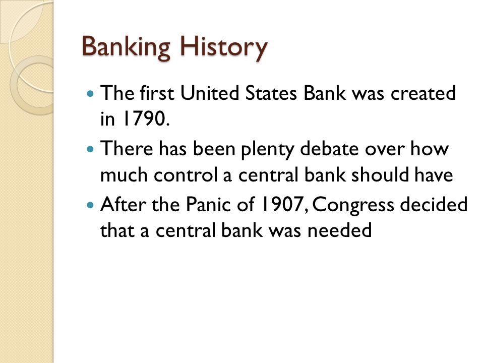 Banking History The first United States Bank was created in 1790.