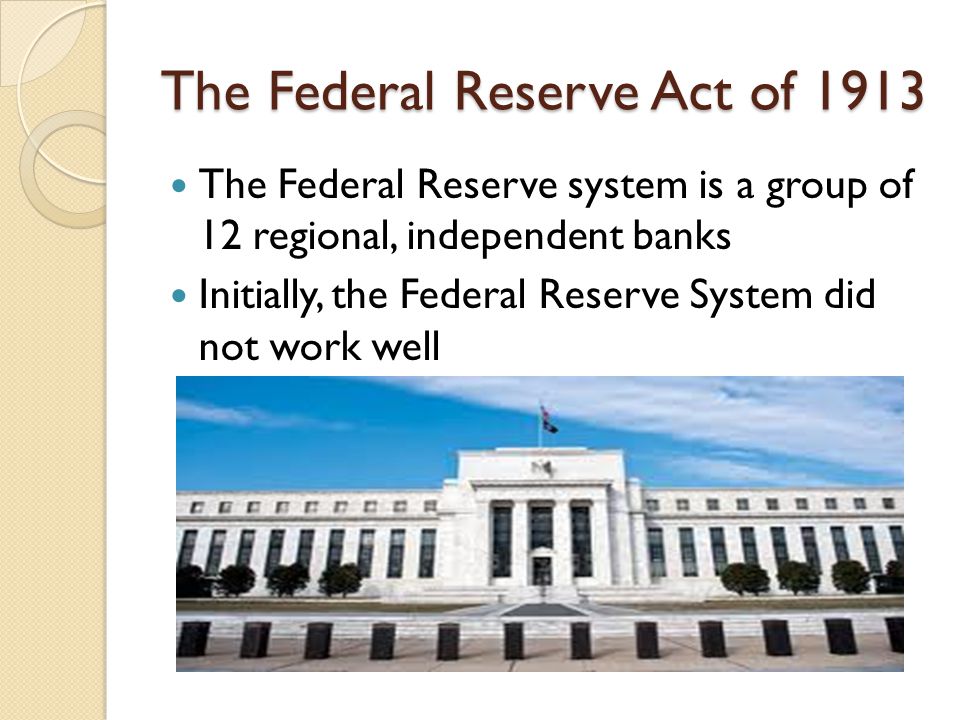 The Federal Reserve Act of 1913