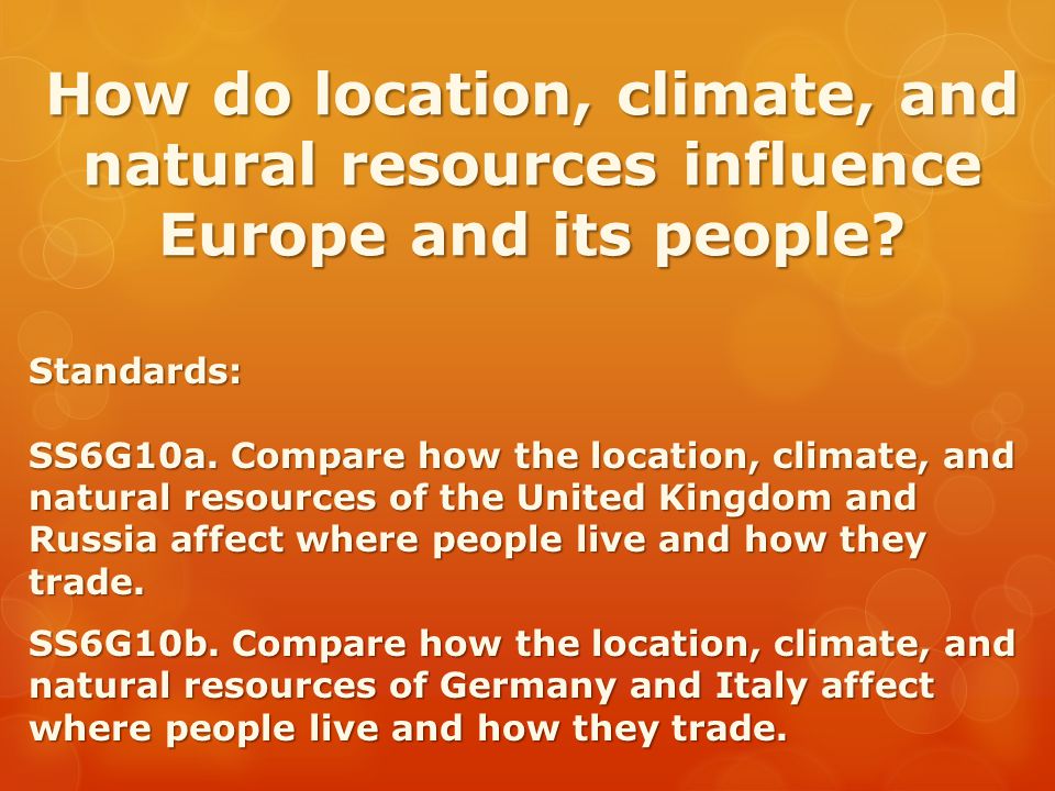 How do location, climate, and natural resources influence Europe and its people