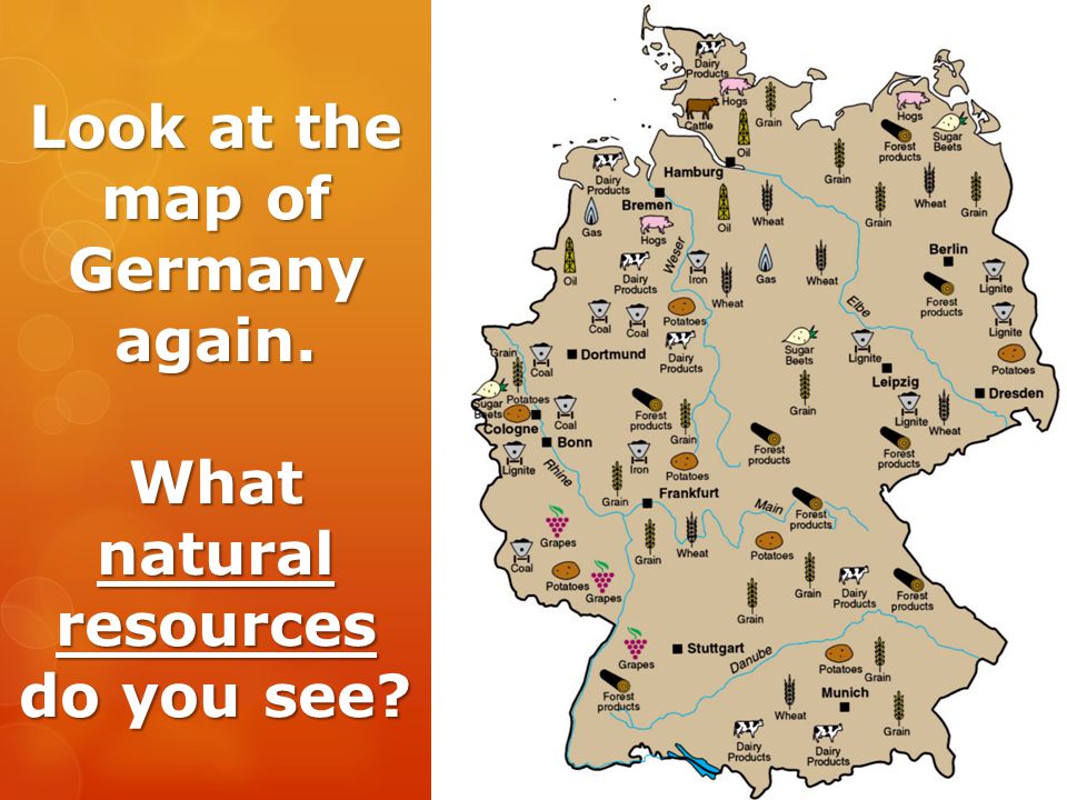 Look at the map of Germany again. What natural resources do you see