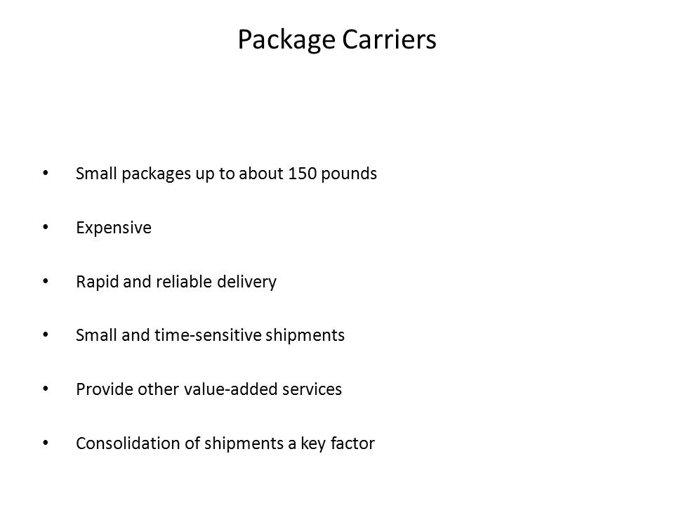Package Carriers Small packages up to about 150 pounds Expensive