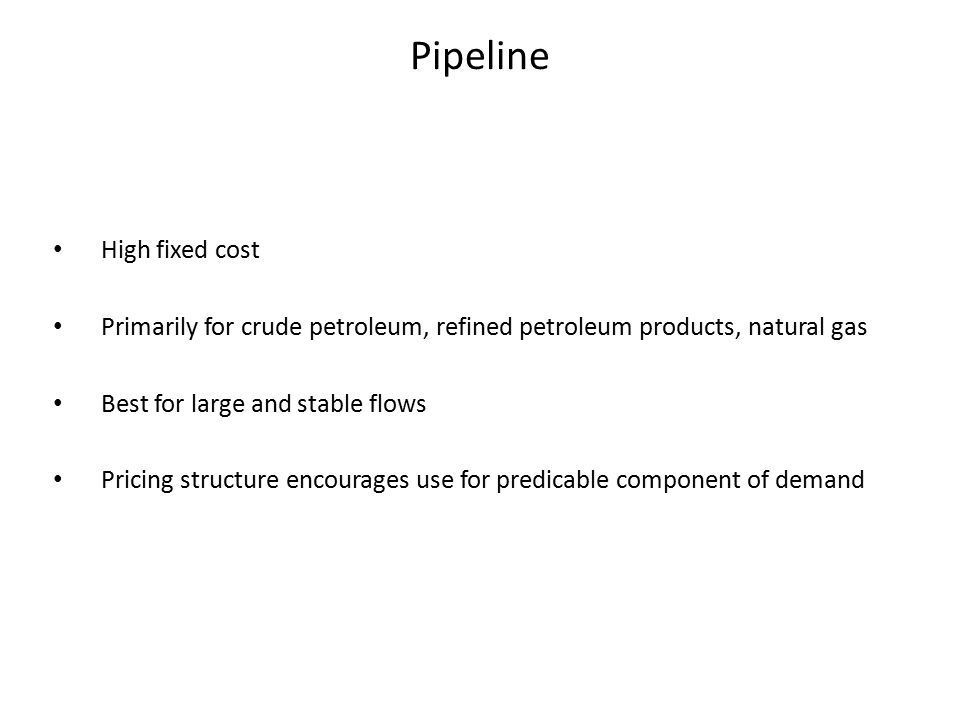 Pipeline High fixed cost