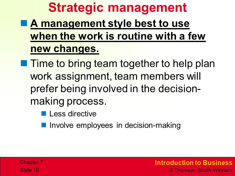 Strategic management A management style best to use when the work is routine with a few new changes.