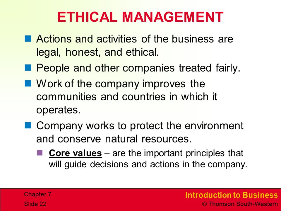ETHICAL MANAGEMENT Actions and activities of the business are legal, honest, and ethical. People and other companies treated fairly.