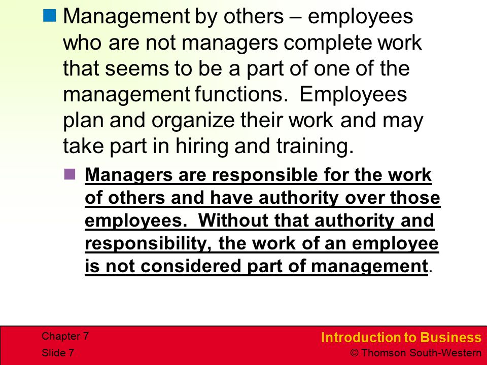 Management by others – employees who are not managers complete work that seems to be a part of one of the management functions. Employees plan and organize their work and may take part in hiring and training.