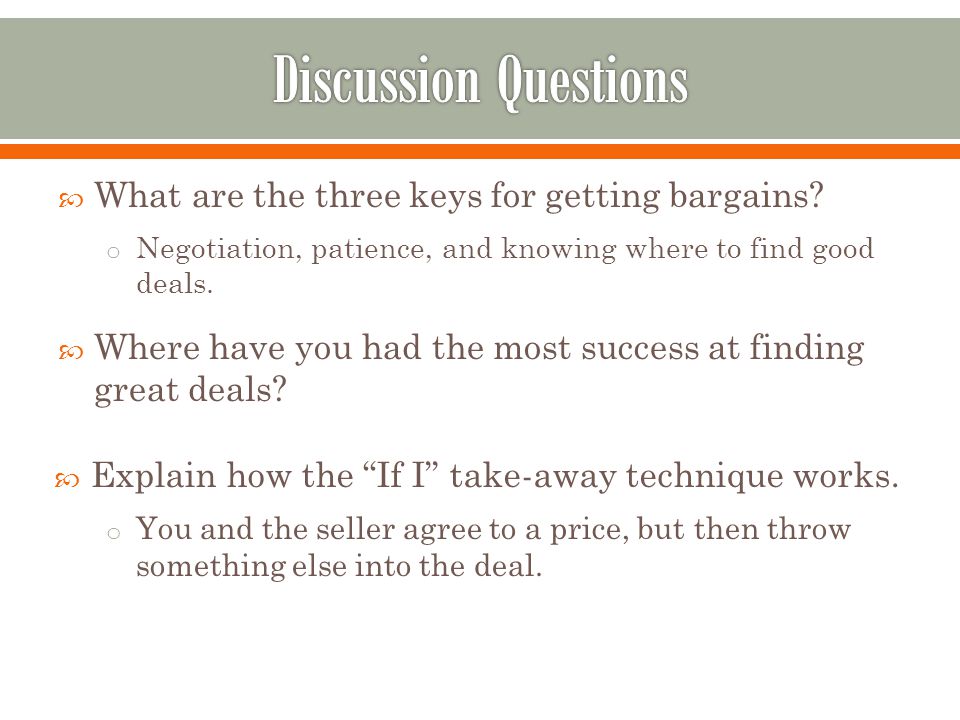 Discussion Questions What are the three keys for getting bargains
