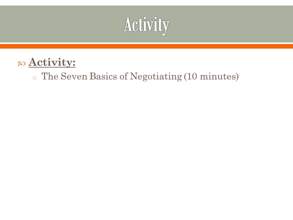 Activity Activity: The Seven Basics of Negotiating (10 minutes)
