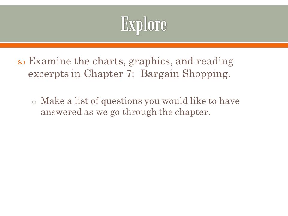 Explore Examine the charts, graphics, and reading excerpts in Chapter 7: Bargain Shopping.