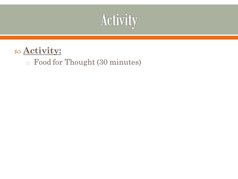 Activity Activity: Food for Thought (30 minutes)