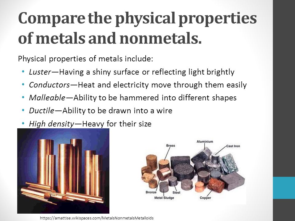 Compare the physical properties of metals and nonmetals.