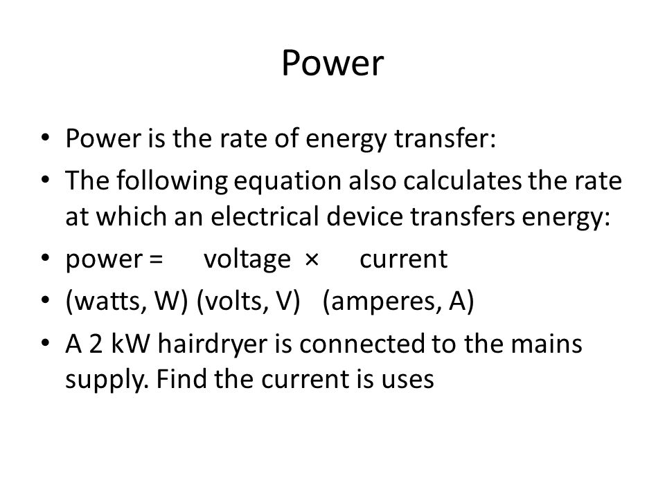 Power Power is the rate of energy transfer: