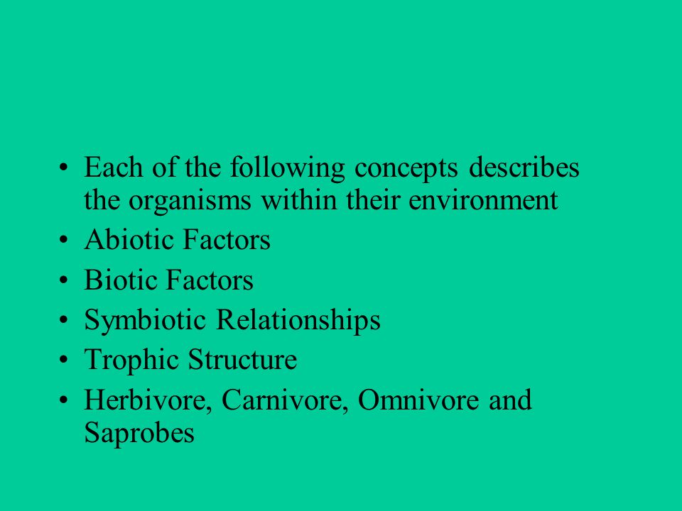 Each of the following concepts describes the organisms within their environment