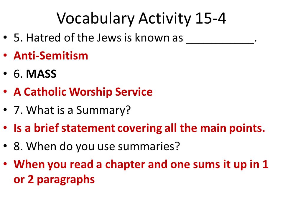 Vocabulary Activity Hatred of the Jews is known as ___________. Anti-Semitism. 6. MASS. A Catholic Worship Service.