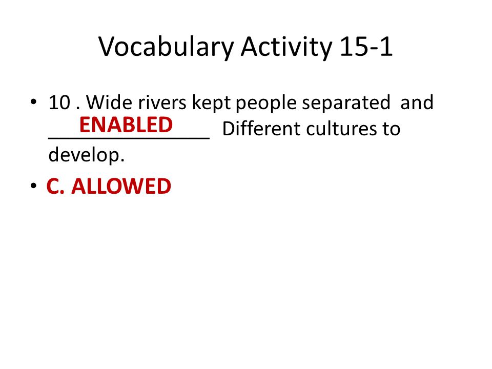 Vocabulary Activity 15-1 ENABLED C. ALLOWED
