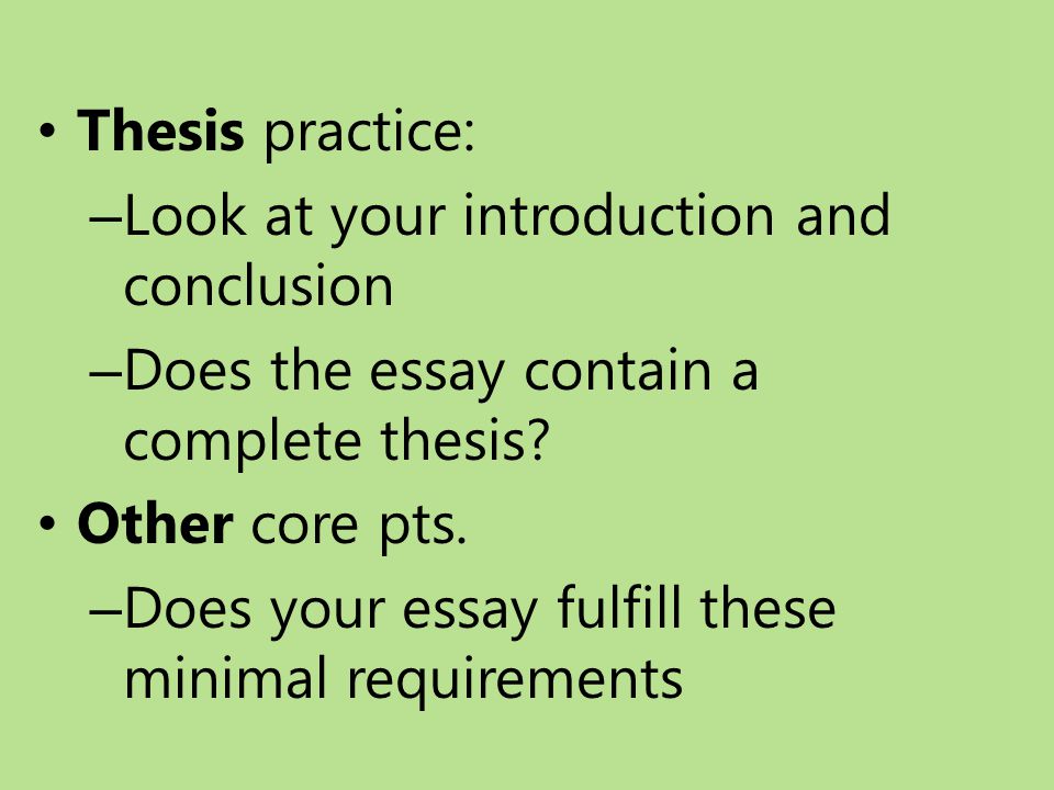 Thesis practice: Look at your introduction and conclusion. Does the essay contain a complete thesis