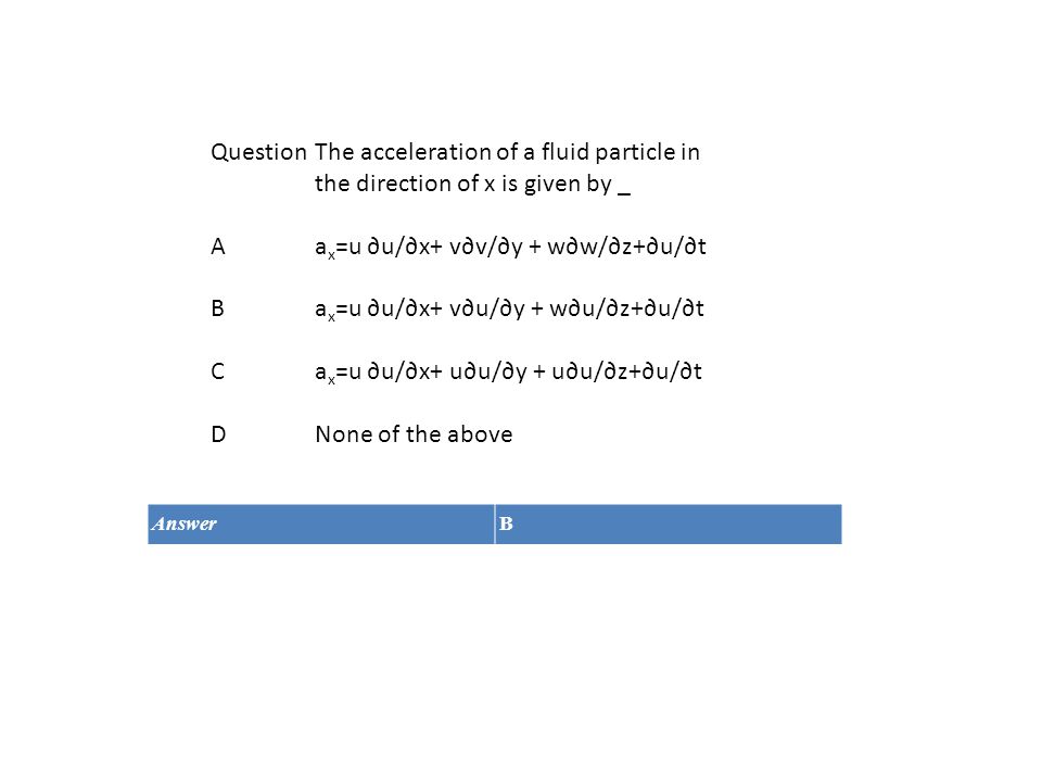 Question In Steady Flow Which One Of The Following Changes With Time Ppt Download